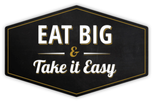 Eat Big & Take It Easy